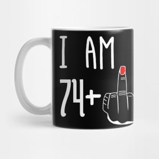 I Am 74 Plus 1 Middle Finger Funny 75th Birthday Mug